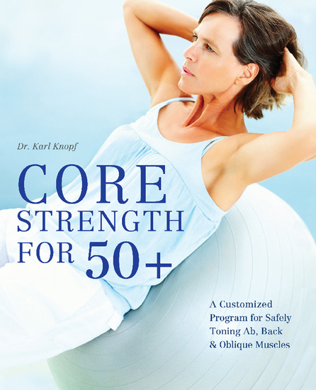 Core Strength for 50+ - A Customized Program for Safely Toning Ab Back and Oblique Muscles - cover