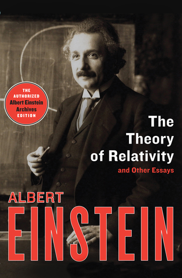 The Theory of Relativity - And Other Essays - cover