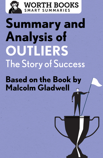 Summary and Analysis of Outliers: The Story of Success - Based on the Book by Malcolm Gladwell - cover