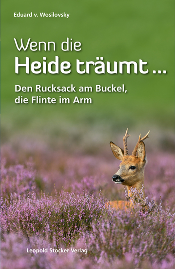 Wenn die Heide träumt … - Den Rucksack am Buckel die Flinte im Arm - cover