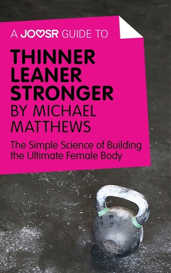 A Joosr Guide to Thinner Leaner Stronger by Michael Matthews - The Simple Science of Building the Ultimate Female Body - cover