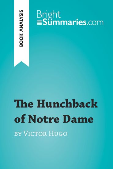 an analysis of the hunchback of notre dame by victor hugo an analysis of the hunchback of notre dame by victor hugo