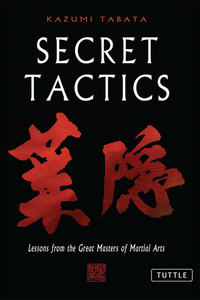 Secret Tactics - Lessons From the Great Masters of Martial Arts