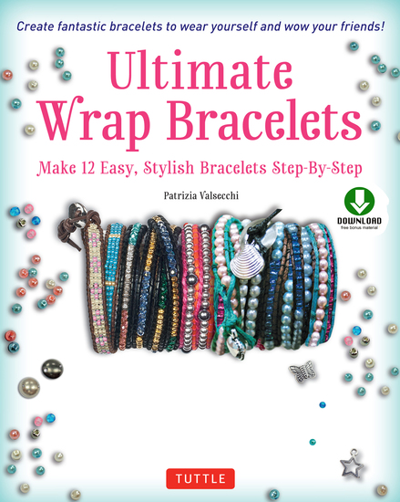 Ultimate Wrap Bracelets - Make 12 Easy Stylish Bracelets Step-by-Step (Downloadable Material Included) - cover