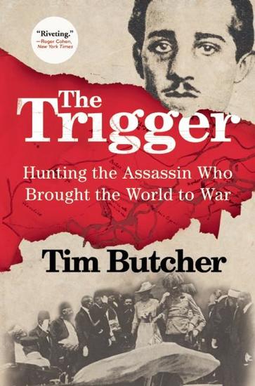 The Trigger - Hunting the Assassin Who Brought the World to War - cover