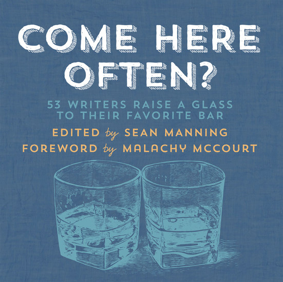 Come Here Often? - 53 Writers Raise a Glass to Their Favorite Bar - cover