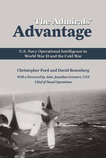 The Admirals' Advantage - US Navy Operational Intelligence in World War II and the Cold War - cover
