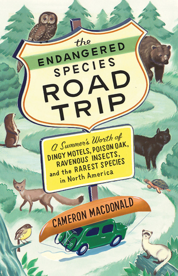 The Endangered Species Road Trip - A Summer's Worth of Dingy Motels Poison Oak Ravenous Insects and the Rarest Species in North America - cover