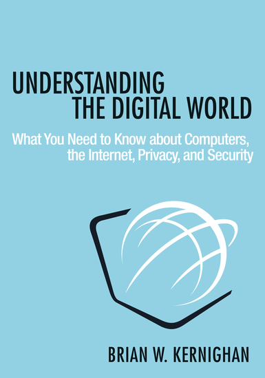 Understanding the Digital World - What You Need to Know about Computers the Internet Privacy and Security - cover