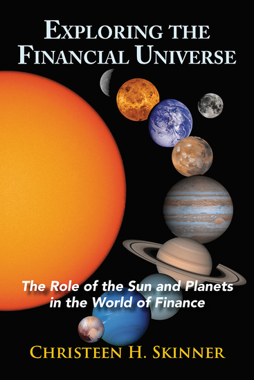 Exploring the Financial Universe - The Role of the Sun and Planets in the World of Finance - cover