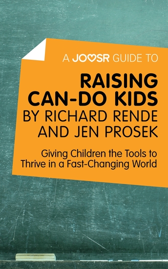 A Joosr Guide to Raising Can-Do Kids by Richard Rende and Jen Prosek - Giving Children the Tools to Thrive in a Fast-Changing World - cover