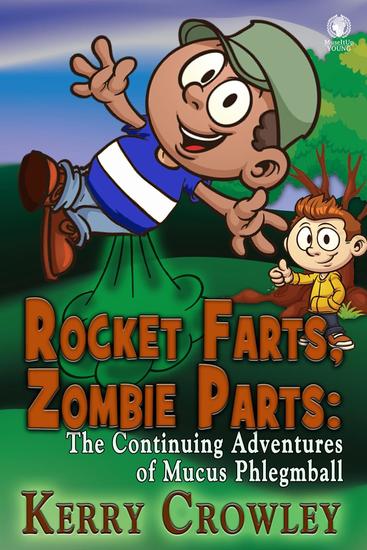 Rocket Farts Zombie Parts: The Continuing Adventures of Mucus Phlegmball - The Adventures of Mucus Phlegmball - cover