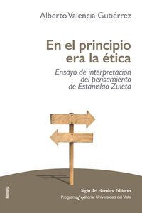 En el principio era la ética - Ensayo de interpretación del pensamiento de Estanislao Zuleta