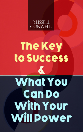 The Key to Success & What You Can Do With Your Will Power - cover