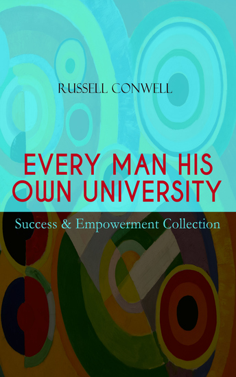 EVERY MAN HIS OWN UNIVERSITY – Success & Empowerment Collection - How to Achieve Success Through Observation - cover