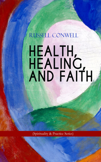 HEALTH HEALING AND FAITH (Spirituality & Practice Series) - New Thought Book on Effective Prayer Spiritual Growth and Healing - cover