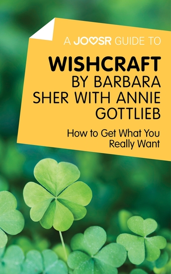 A Joosr Guide to Wishcraft by Barbara Sher with Annie Gottlieb - How to Get What You Really Want - cover