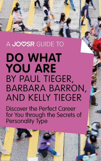 A Joosr Guide to Do What You Are by Paul Tieger Barbara Barron and Kelly Tieger - Discover the Perfect Career for You through the Secrets of Personality Type - cover