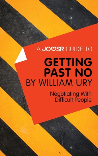 A Joosr Guide to Getting Past No by William Ury - Negotiating With Difficult People - cover