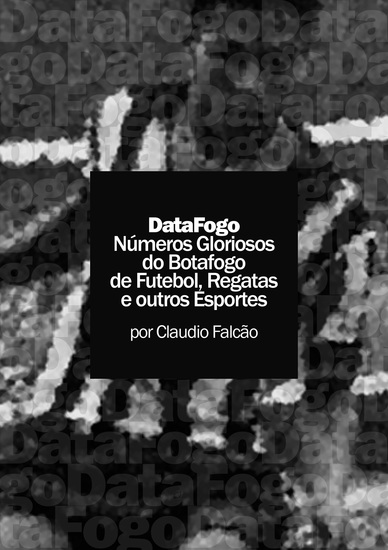 DataFogo: Números Gloriosos do Botafogo de Futebol Regatas e outros Esportes - cover