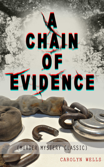 A CHAIN OF EVIDENCE (Murder Mystery Classic) - Detective Fleming Stone Series - cover