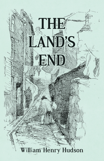 The Land's End - A Naturalist's Impressions In West Cornwall Illustrated - cover