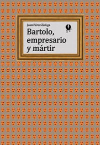 Bartolo, empresario y mártir