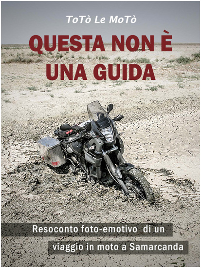 Questa non è una guida - Resoconto foto-emotivo di un viaggio in moto a Samarcanda - cover