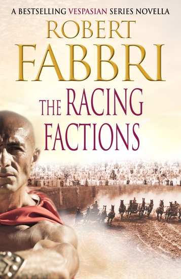 The Racing Factions - A Crossroads Brotherhood Novella from the bestselling author of the VESPASIAN series - cover