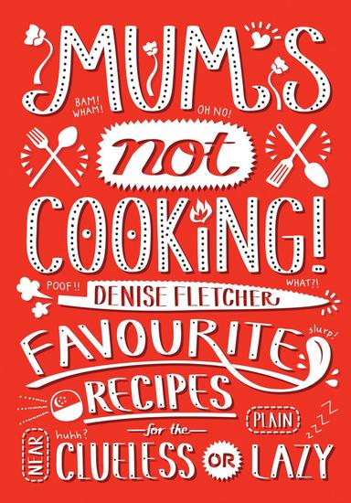 Mum’s Not Cooking: Favourite Singaporean Recipes for the Near Clueless or Plain Lazy - cover