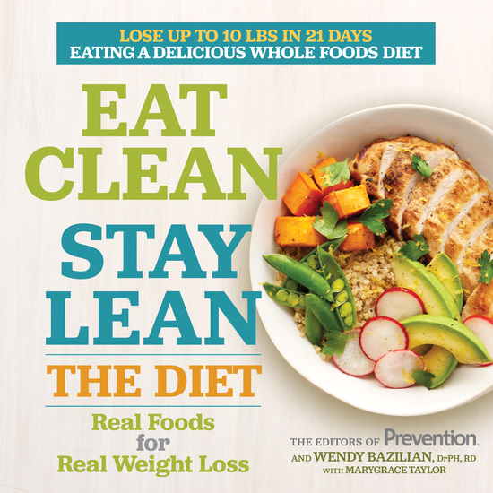 Eat Clean Stay Lean: The Diet - Real Foods for Real Weight Loss - cover