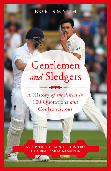 Gentlemen and Sledgers - A History of the ashes in 100 Quotations - cover
