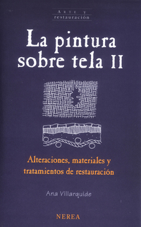 La pintura sobre tela II - Alteraciones materiales y tratamientos de restauración