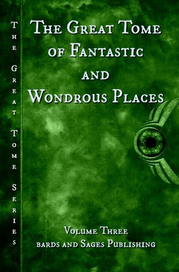 The Great Tome of Fantastic and Wondrous Places - The Great Tome Series #3 - cover