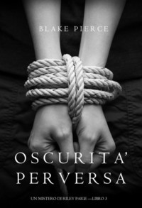 Oscurita’ Perversa (Un Mistero di Riley Paige —Libro 3)