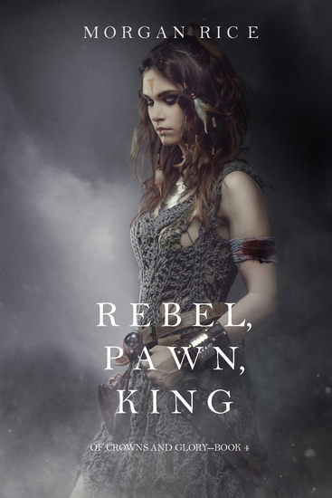 Rebel Pawn King (Of Crowns and Glory—Book 4) - cover