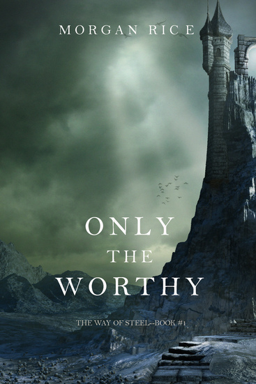 Only the Worthy (The Way of Steel—Book 1) - cover