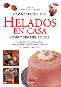 Cómo hacer los helados en casa con y sin heladera