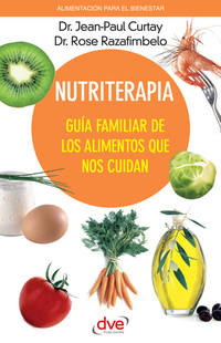 Nutriterapia Guía familiar de los alimentos que nos cuidan
