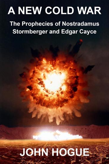 A New Cold War: The Prophecies of Nostradamus Stormberger and Edgar Cayce - cover