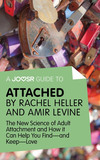 A Joosr Guide to Attached by Rachel Heller and Amir Levine - The New Science of Adult Attachment and How it Can Help You Find—and Keep—Love - cover