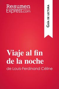 Viaje al fin de la noche de Louis-Ferdinand Céline (Guía de lectura) - Resumen y análisis completo