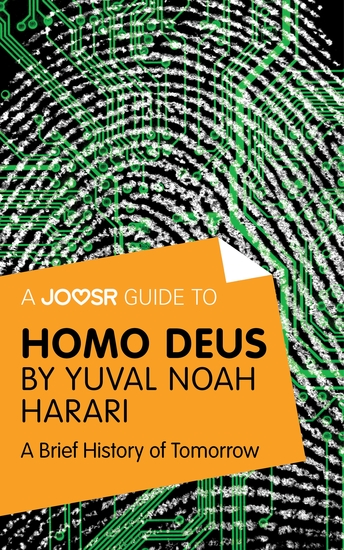 A Joosr Guide to Homo Deus by Yuval Noah Harari - A Brief History of Tomorrow - cover