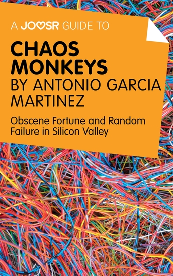 A Joosr Guide to Chaos Monkeys by Antonio García Martínez - Obscene Fortune and Random Failure in Silicon Valley - cover