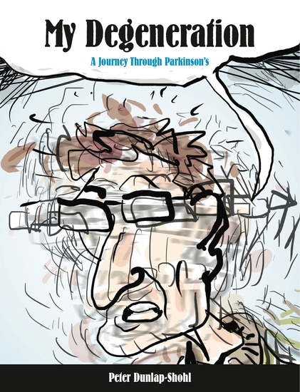 My Degeneration - A Journey Through Parkinson’s - cover