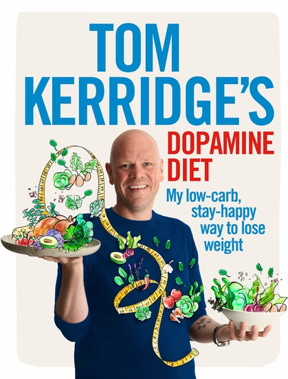 Tom Kerridge's Dopamine Diet - My low-carb stay-happy way to lose weight - cover