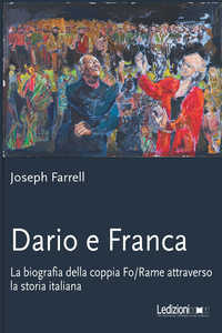Dario e Franca - La biografia della coppia Fo – Rame attraverso la storia italiana