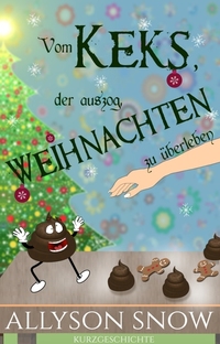 Vom Keks der auszog Weihnachten zu überleben - Kurzgeschichte