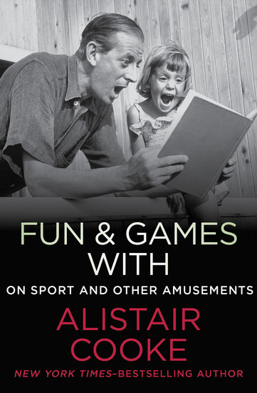 Fun & Games with Alistair Cooke - On Sport and Other Amusements - cover