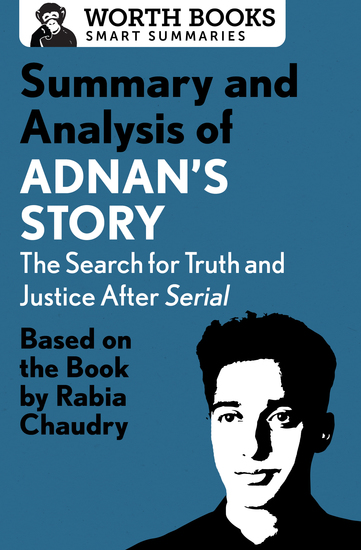 Summary and Analysis of Adnan's Story: The Search for Truth and Justice After Serial - Based on the Book by Rabia Chaudry - cover